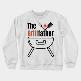 The Grillfather, Funny Grilling Chef Dad Father's Day Crewneck Sweatshirt